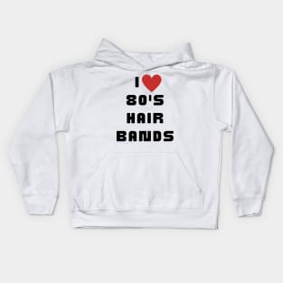 I Love 80's Hair Bands Retro 1980s Classic Music Lover Kids Hoodie